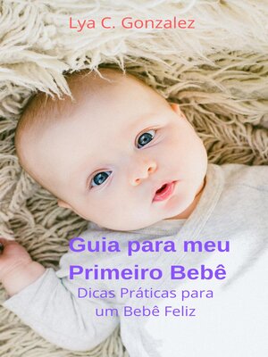 cover image of Guia para meu  Primeiro Bebê   Dicas Práticas para um Bebê Feliz